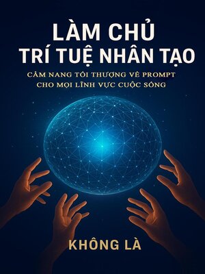 cover image of Làm Chủ Trí Tuệ Nhân Tạo